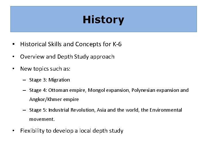 History • Historical Skills and Concepts for K-6 • Overview and Depth Study approach
