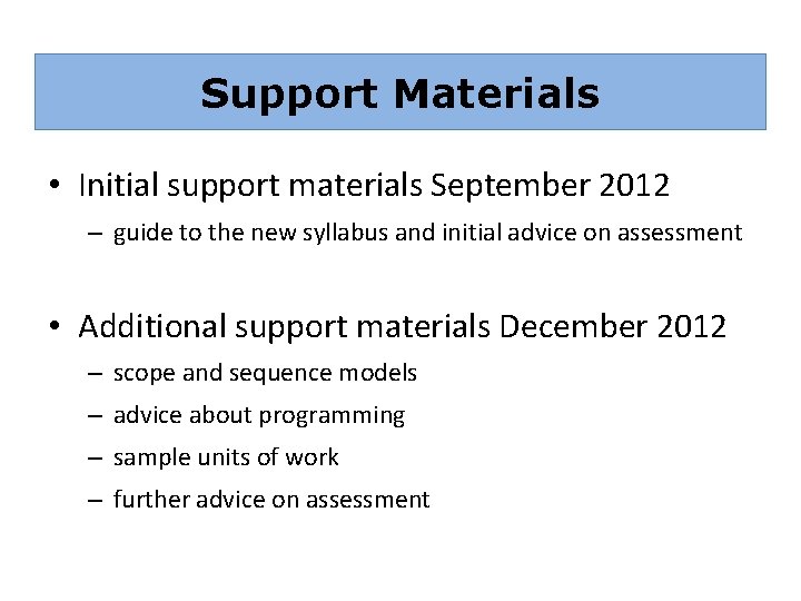 Support Materials • Initial support materials September 2012 – guide to the new syllabus