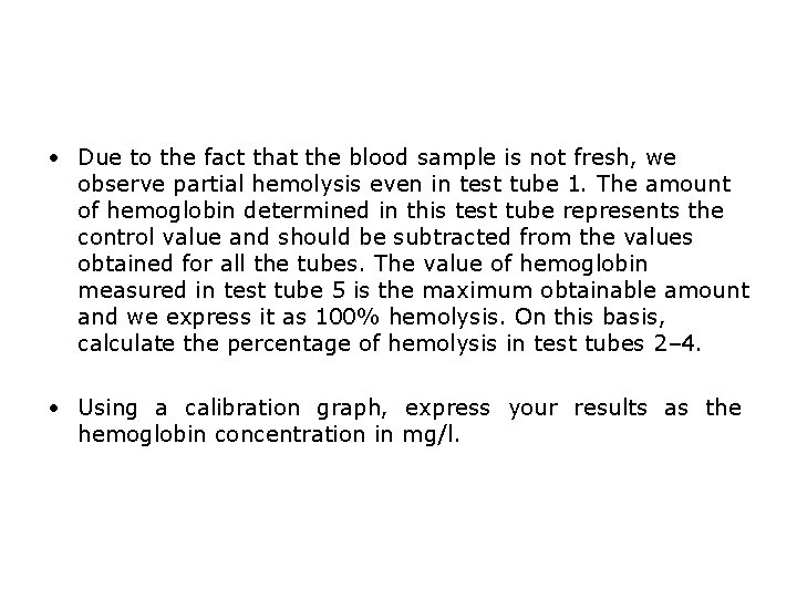  • Due to the fact that the blood sample is not fresh, we