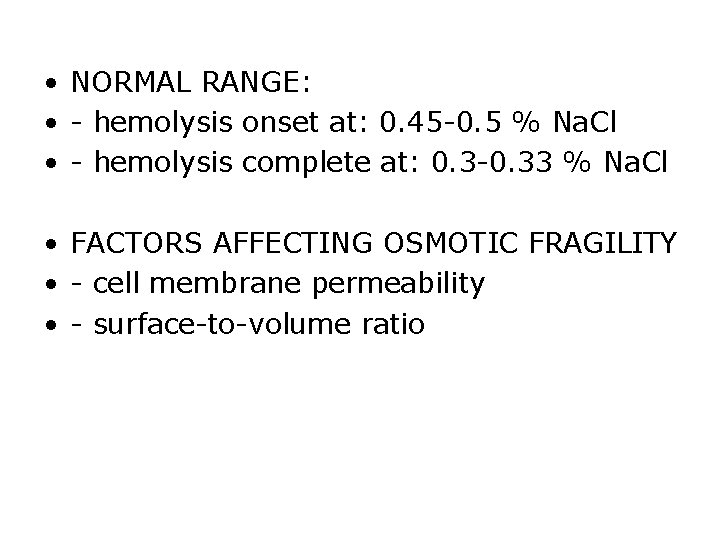 • NORMAL RANGE: • - hemolysis onset at: 0. 45 -0. 5 % • NORMAL RANGE: • - hemolysis onset at: 0. 45 -0. 5 %