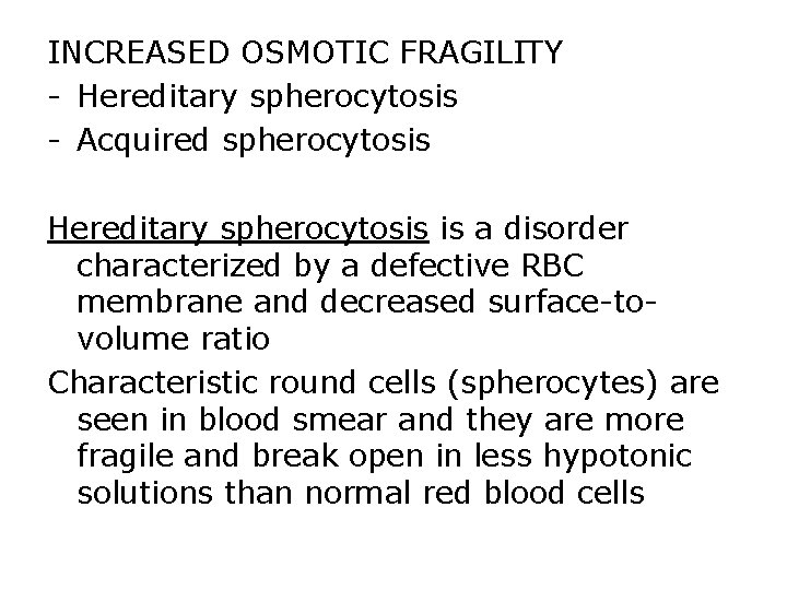 INCREASED OSMOTIC FRAGILITY - Hereditary spherocytosis - Acquired spherocytosis Hereditary spherocytosis is a disorder