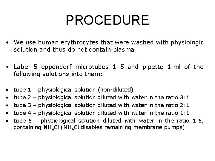 PROCEDURE • We use human erythrocytes that were washed with physiologic solution and thus