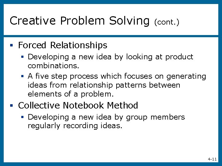 Creative Problem Solving (cont. ) § Forced Relationships § Developing a new idea by
