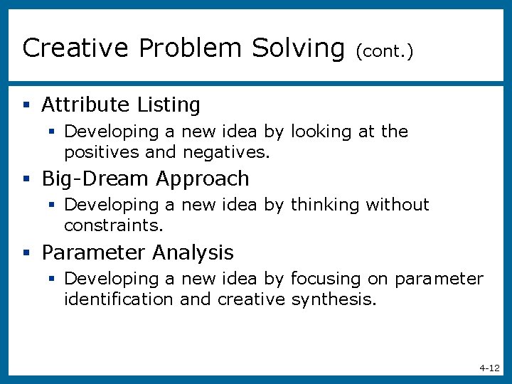 Creative Problem Solving (cont. ) § Attribute Listing § Developing a new idea by
