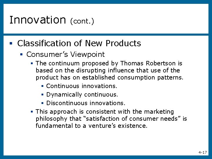 Innovation (cont. ) § Classification of New Products § Consumer’s Viewpoint § The continuum