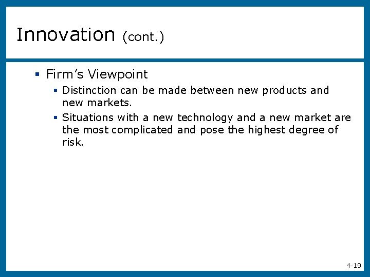 Innovation (cont. ) § Firm’s Viewpoint § Distinction can be made between new products