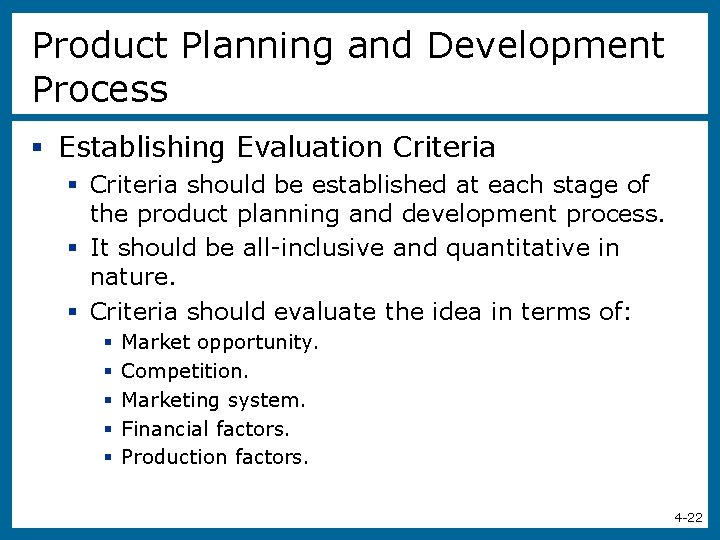 Product Planning and Development Process § Establishing Evaluation Criteria § Criteria should be established