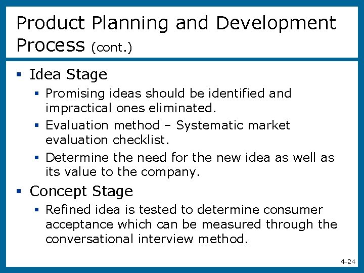 Product Planning and Development Process (cont. ) § Idea Stage § Promising ideas should