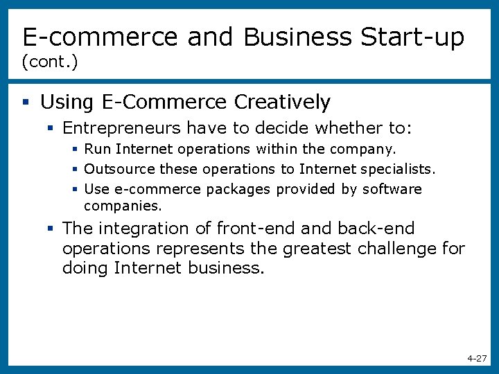 E-commerce and Business Start-up (cont. ) § Using E-Commerce Creatively § Entrepreneurs have to