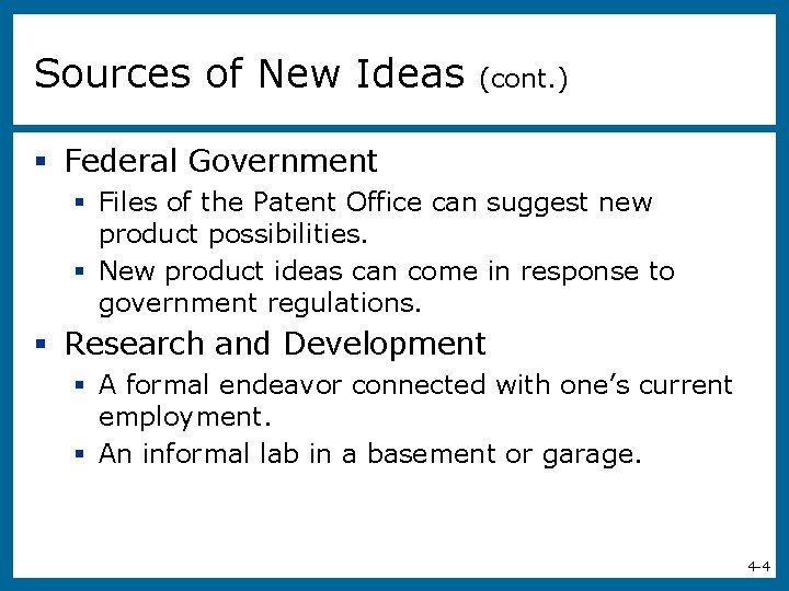 Sources of New Ideas (cont. ) § Federal Government § Files of the Patent