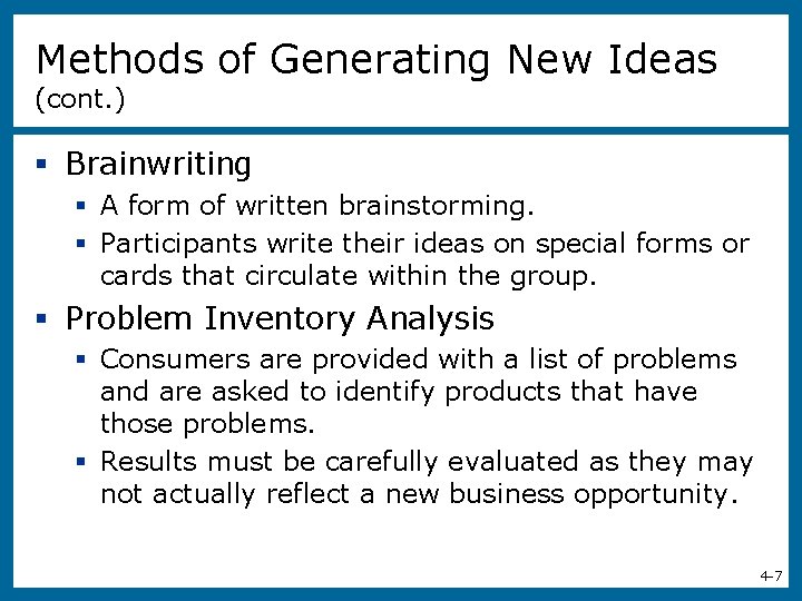 Methods of Generating New Ideas (cont. ) § Brainwriting § A form of written