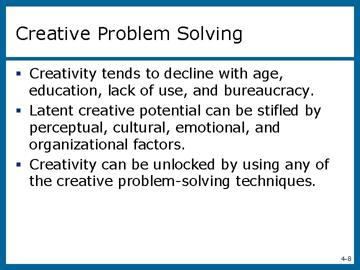 Creative Problem Solving § Creativity tends to decline with age, education, lack of use,
