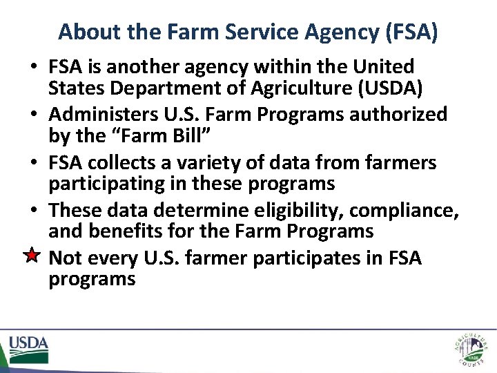 About the Farm Service Agency (FSA) • FSA is another agency within the United