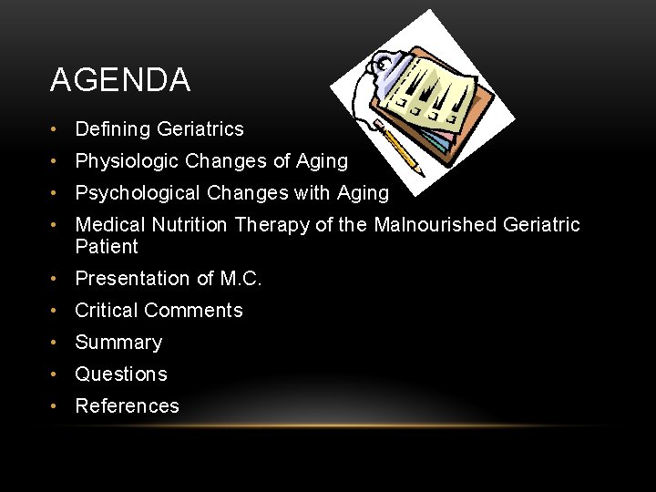 AGENDA • Defining Geriatrics • Physiologic Changes of Aging • Psychological Changes with Aging