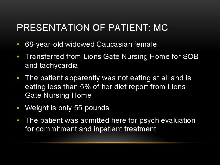 PRESENTATION OF PATIENT: MC • 68 -year-old widowed Caucasian female • Transferred from Lions PRESENTATION OF PATIENT: MC • 68 -year-old widowed Caucasian female • Transferred from Lions