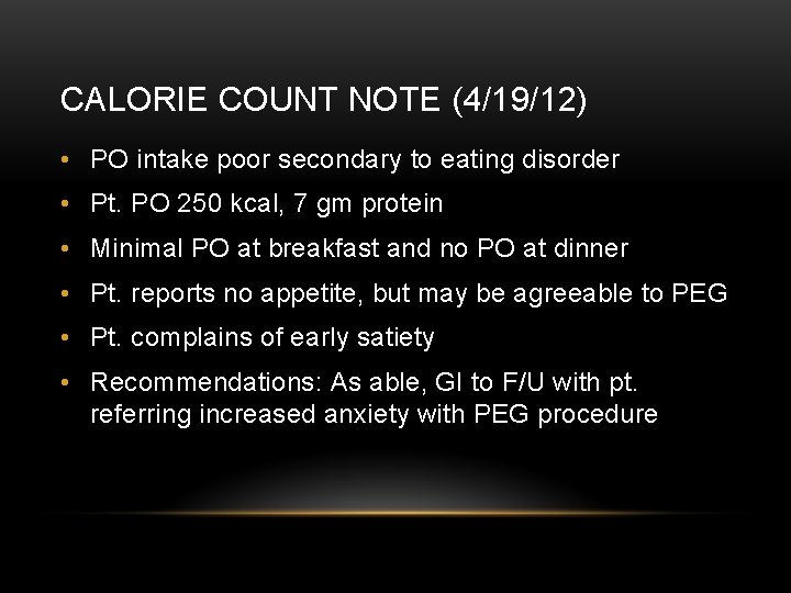 CALORIE COUNT NOTE (4/19/12) • PO intake poor secondary to eating disorder • Pt.