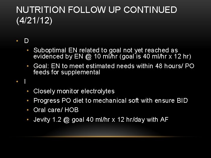 NUTRITION FOLLOW UP CONTINUED (4/21/12) • D • Suboptimal EN related to goal not