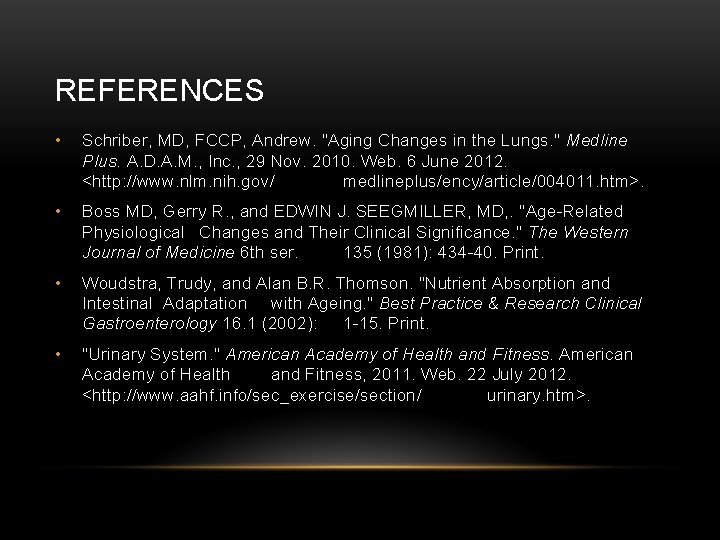 REFERENCES • Schriber, MD, FCCP, Andrew. "Aging Changes in the Lungs. " Medline Plus.