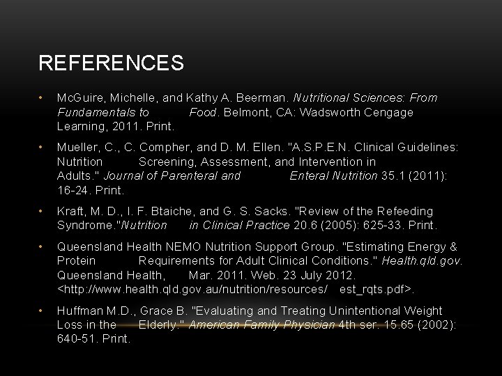 REFERENCES • Mc. Guire, Michelle, and Kathy A. Beerman. Nutritional Sciences: From Fundamentals to