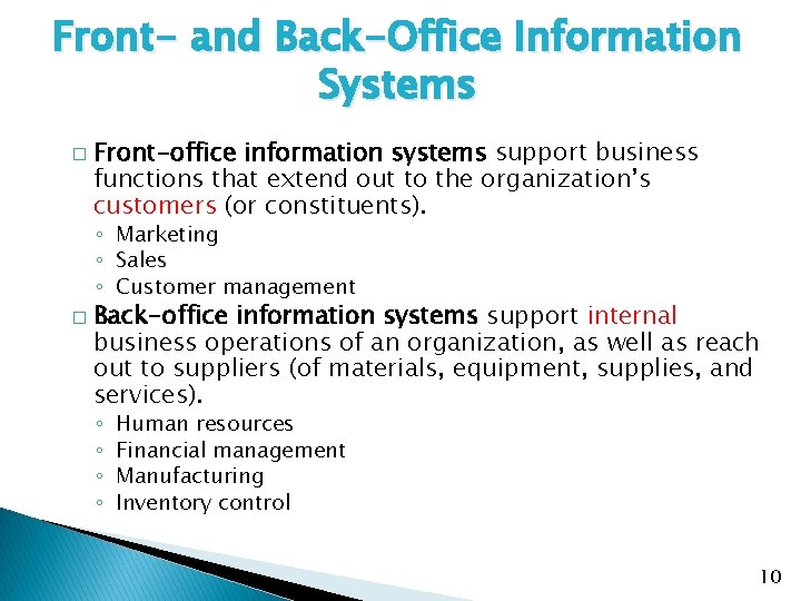 Front- and Back-Office Information Systems � Front-office information systems support business functions that extend