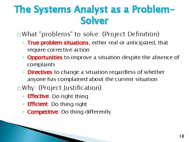 The Systems Analyst as a Problem. Solver � What “problems” to solve: (Project Definition)