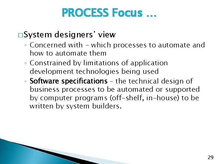 PROCESS Focus … � System designers’ view ◦ Concerned with - which processes to