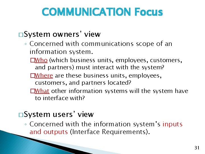COMMUNICATION Focus � System owners’ view ◦ Concerned with communications scope of an information