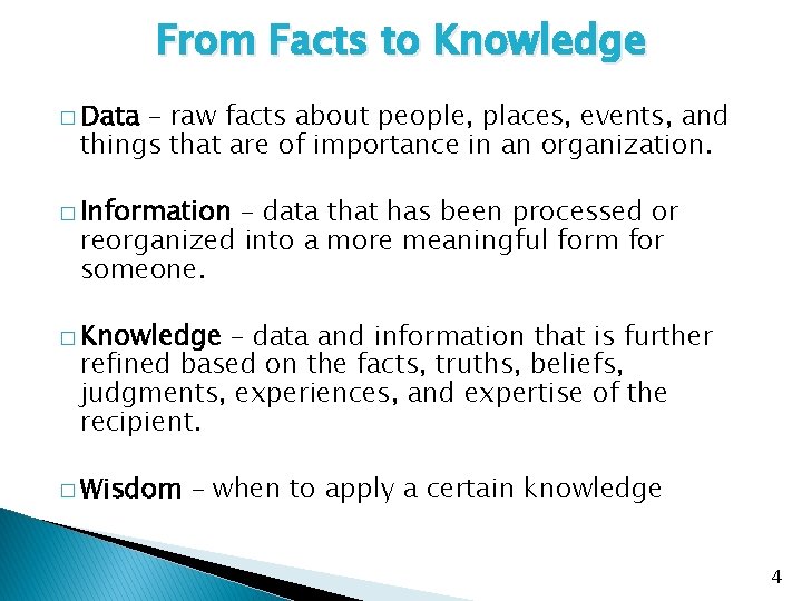 From Facts to Knowledge � Data – raw facts about people, places, events, and