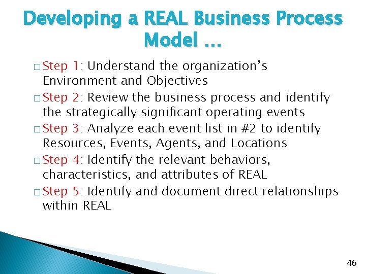 Developing a REAL Business Process Model … � Step 1: Understand the organization’s Environment
