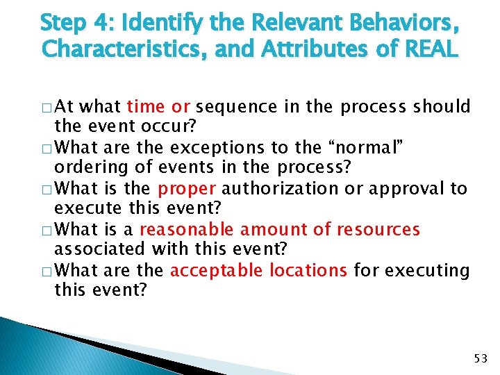 Step 4: Identify the Relevant Behaviors, Characteristics, and Attributes of REAL � At what