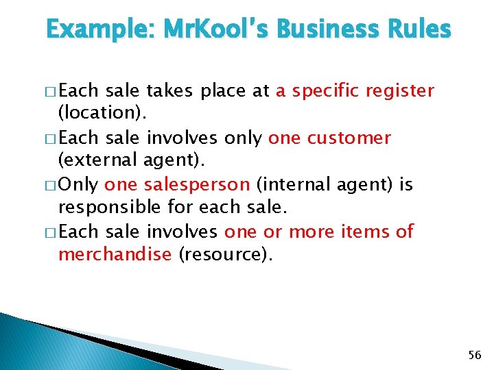 Example: Mr. Kool’s Business Rules � Each sale takes place at a specific register