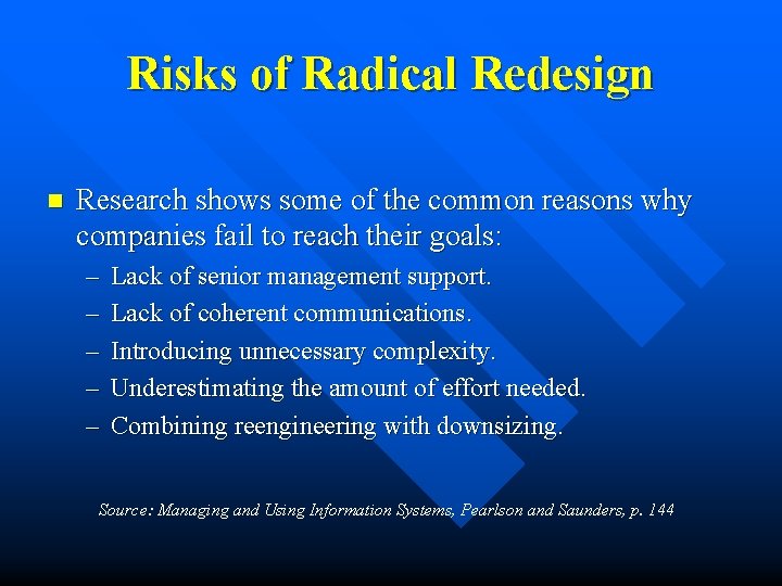 Risks of Radical Redesign n Research shows some of the common reasons why companies
