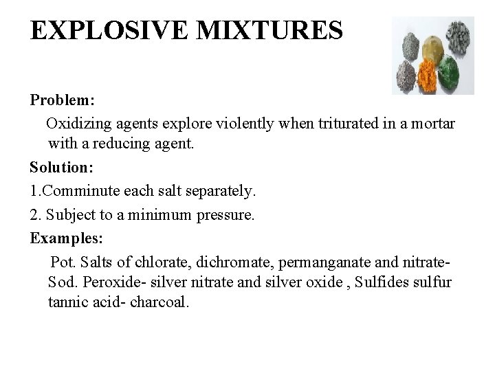 EXPLOSIVE MIXTURES Problem: Oxidizing agents explore violently when triturated in a mortar with a EXPLOSIVE MIXTURES Problem: Oxidizing agents explore violently when triturated in a mortar with a