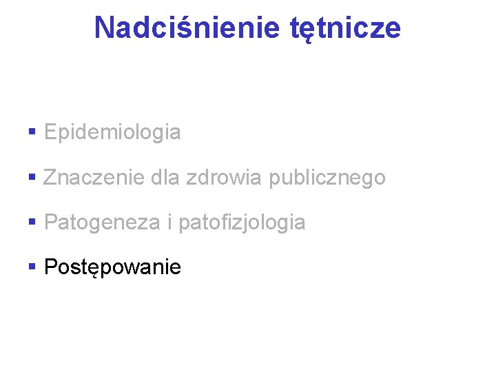 Nadciśnienie tętnicze § Epidemiologia § Znaczenie dla zdrowia publicznego § Patogeneza i patofizjologia §