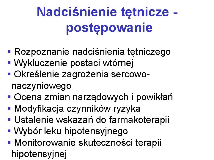 Nadciśnienie tętnicze postępowanie § Rozpoznanie nadciśnienia tętniczego § Wykluczenie postaci wtórnej § Określenie zagrożenia