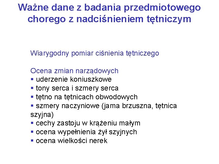 Ważne dane z badania przedmiotowego chorego z nadciśnieniem tętniczym Wiarygodny pomiar ciśnienia tętniczego Ocena