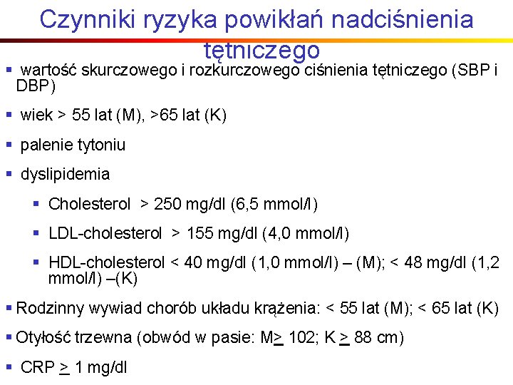 Czynniki ryzyka powikłań nadciśnienia tętniczego § wartość skurczowego i rozkurczowego ciśnienia tętniczego (SBP i