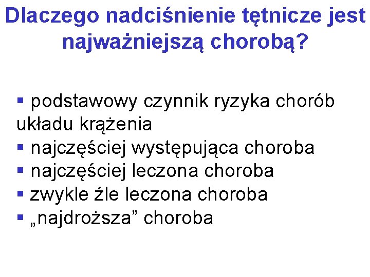 Dlaczego nadciśnienie tętnicze jest najważniejszą chorobą? § podstawowy czynnik ryzyka chorób układu krążenia §