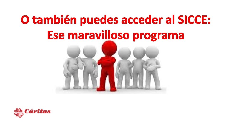 O también puedes acceder al SICCE: Ese maravilloso programa 