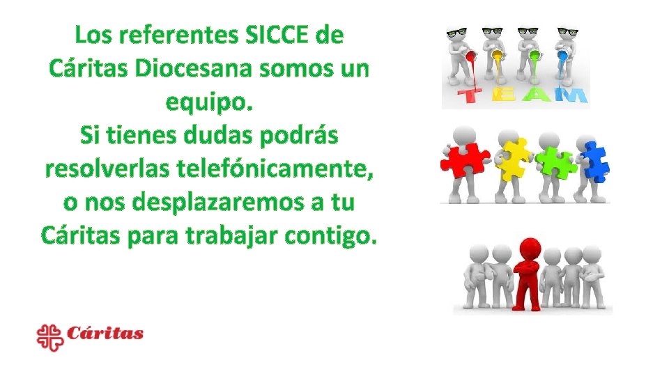 Los referentes SICCE de Cáritas Diocesana somos un equipo. Si tienes dudas podrás resolverlas