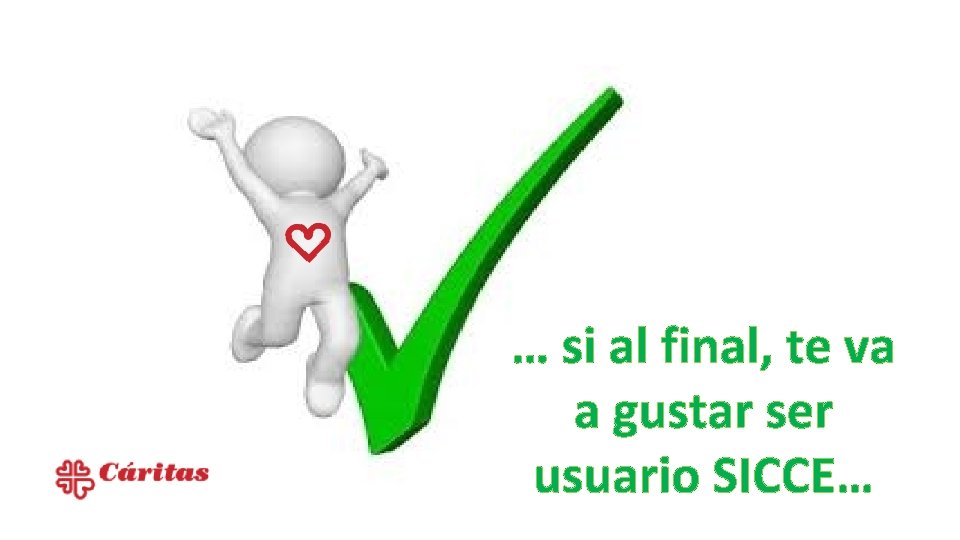 … si al final, te va a gustar ser usuario SICCE… 