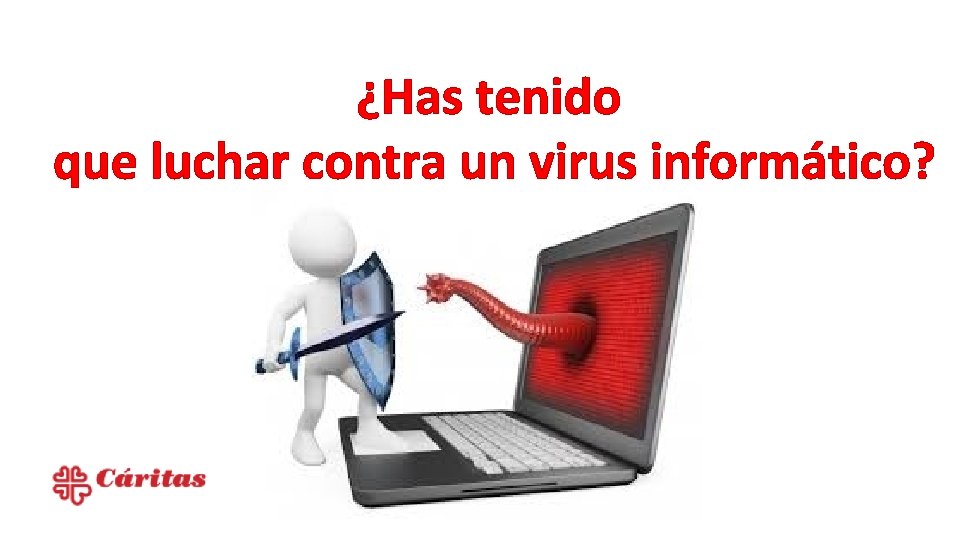 ¿Has tenido que luchar contra un virus informático? 