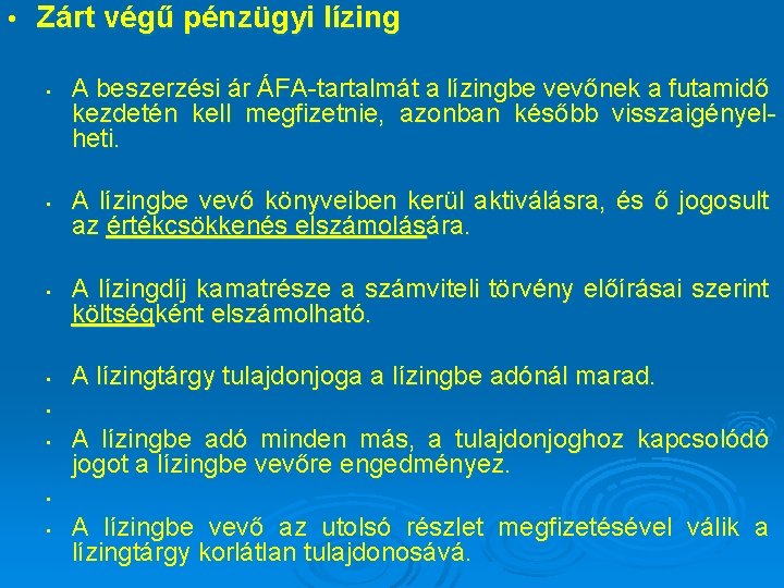  • Zárt végű pénzügyi lízing • • A beszerzési ár ÁFA-tartalmát a lízingbe