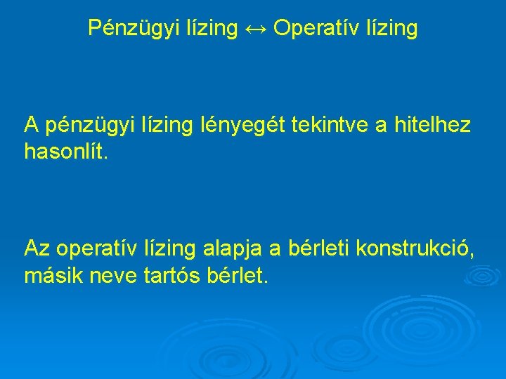 Pénzügyi lízing ↔ Operatív lízing A pénzügyi lízing lényegét tekintve a hitelhez hasonlít. Az