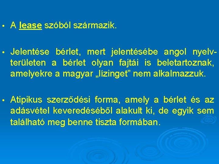  • A lease szóból származik. • Jelentése bérlet, mert jelentésébe angol nyelvterületen a