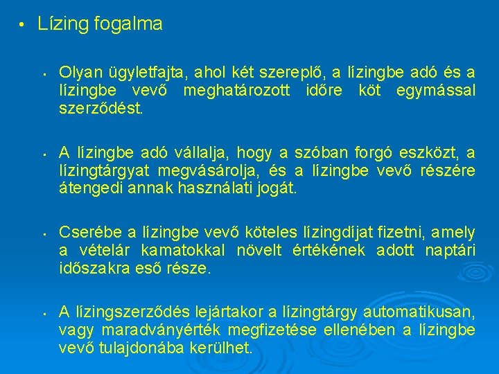  • Lízing fogalma • • Olyan ügyletfajta, ahol két szereplő, a lízingbe adó