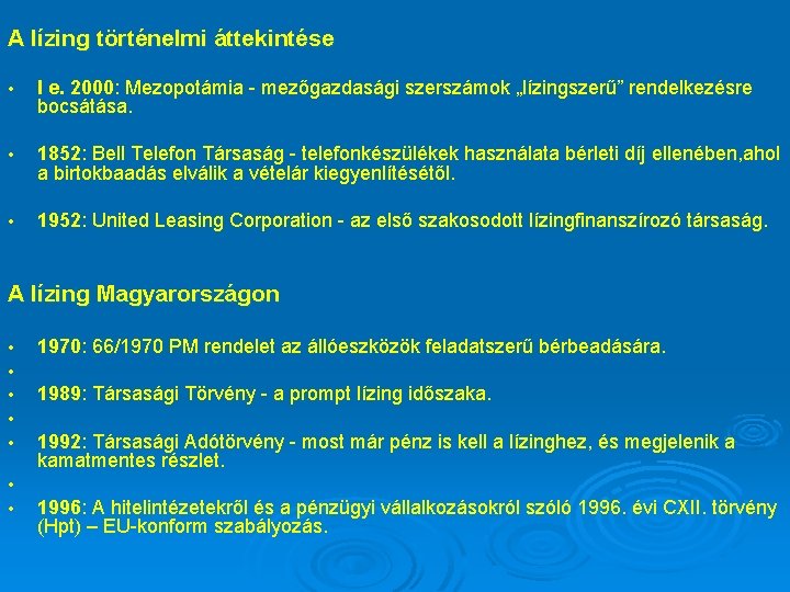 A lízing történelmi áttekintése • I e. 2000: Mezopotámia - mezőgazdasági szerszámok „lízingszerű” rendelkezésre