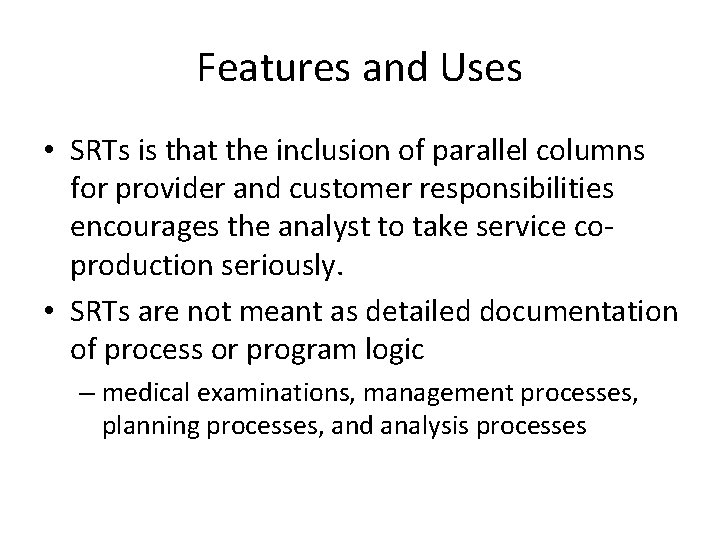 Features and Uses • SRTs is that the inclusion of parallel columns for provider