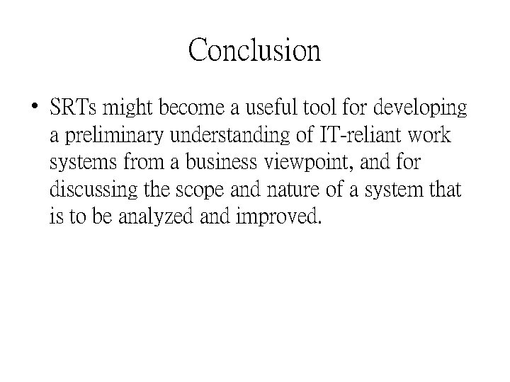 Conclusion • SRTs might become a useful tool for developing a preliminary understanding of