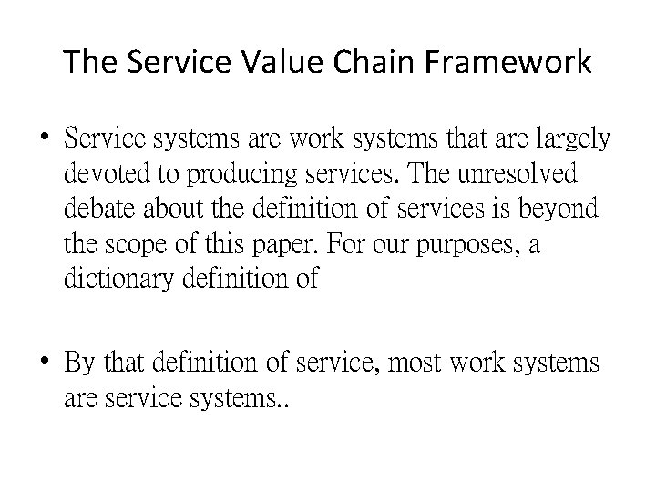 The Service Value Chain Framework • Service systems are work systems that are largely